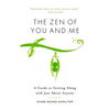 The Zen of You and Me: A Guide to Getting Along with Just about Anyone - Paperback
