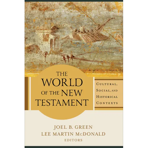 The World of the New Testament: Cultural, Social, and Historical Contexts - Paperback