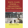 Race, Class, Power, and Organizing in East Baltimore: Rebuilding Abandoned Communities in America - Paperback