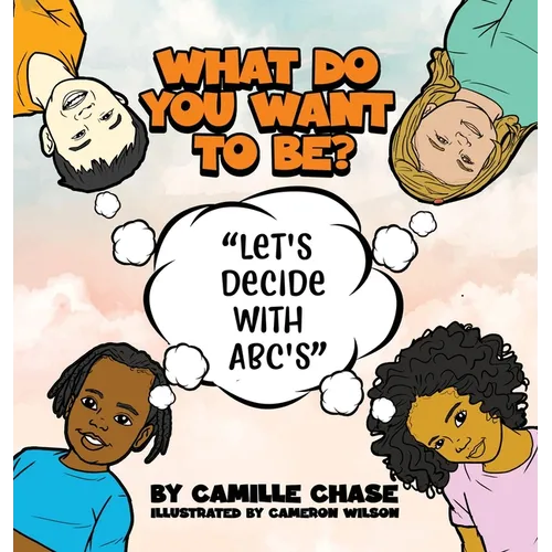 What Do You Want To Be? "Let's Decide With ABC's" - Hardcover