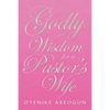 Godly Wisdom for a Pastor's Wife - Paperback