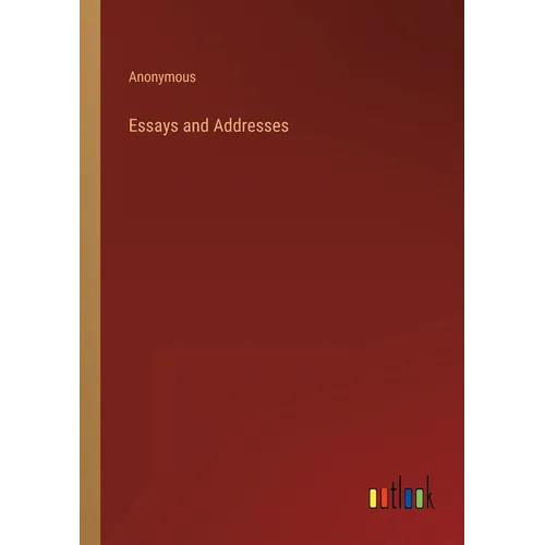 Essays and Addresses - Paperback