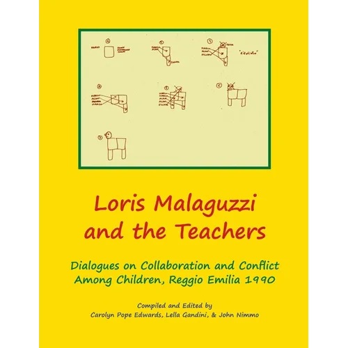 Loris Malaguzzi and the Teachers: Dialogues on Collaboration and Conflict among Children, Reggio Emilia 1990 - Paperback