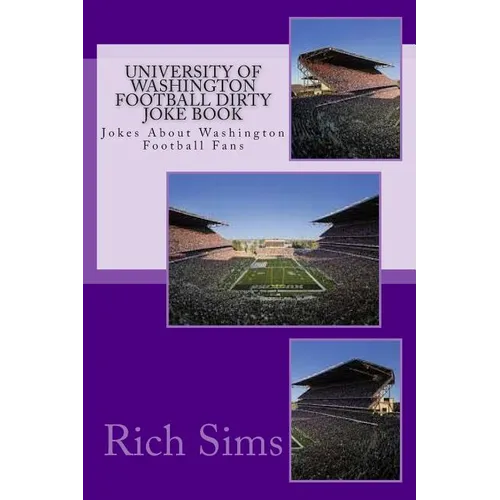 University of Washington Football Dirty Joke Book: Jokes About Washington Football Fans - Paperback