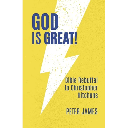 God Is Great: Bible Rebuttal to Christopher Hitchens - Paperback