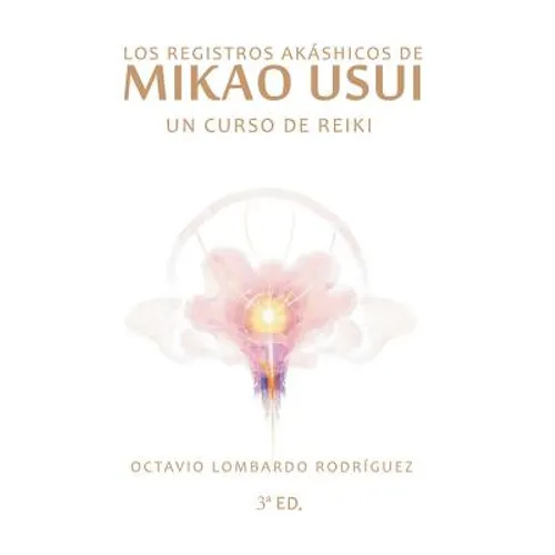 Los Registros Akáshicos de Mikao Usui: Un curso de Reiki - Paperback