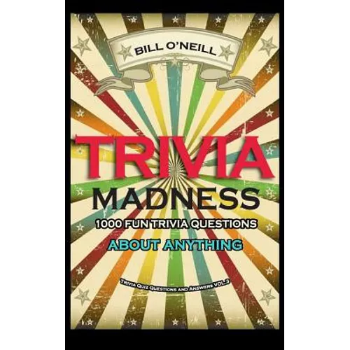 Trivia Madness 3: 1000 Fun Trivia Questions About Anything - Paperback