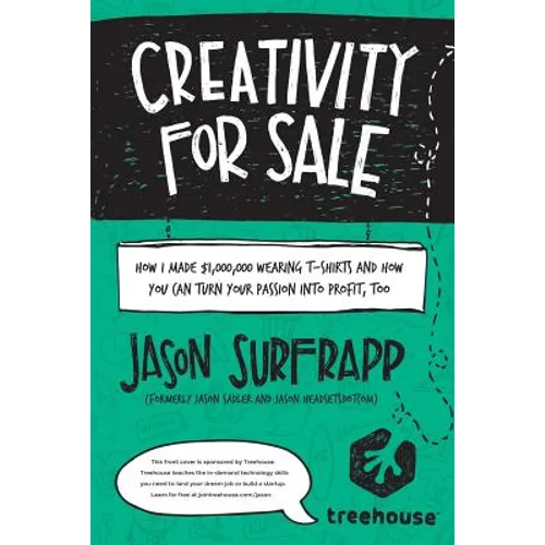 Creativity For Sale: How I Made $1,000,000 Wearing T-Shirts And How You Can Turn Your Passion Into Profit, Too - Paperback