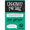 Creativity For Sale: How I Made $1,000,000 Wearing T-Shirts And How You Can Turn Your Passion Into Profit, Too - Paperback
