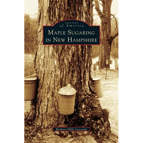 Maple Sugaring in New Hampshire - Hardcover