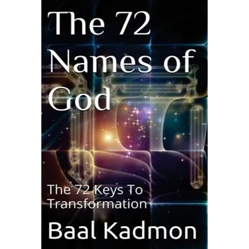 The 72 Names of God: The 72 Keys To Transformation - Paperback