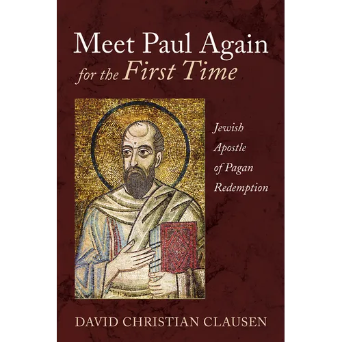 Meet Paul Again for the First Time: Jewish Apostle of Pagan Redemption - Paperback