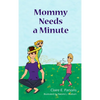 Mommy Needs a Minute - Hardcover