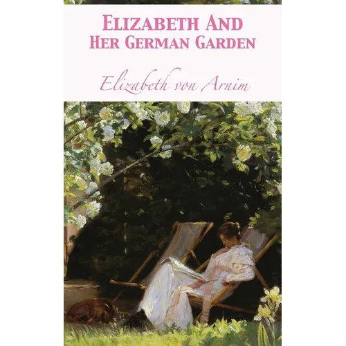 Elizabeth And Her German Garden - Hardcover