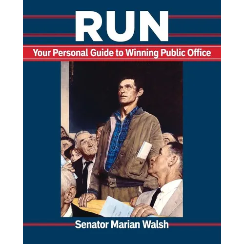 Run: Your Personal Guide to Winning Public Office - Paperback