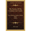 The Practice Of The Common Law Courts: And Practical Lawyer's Pocket Book (1841) - Hardcover