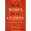 Real Women, Real Leaders: Surviving and Succeeding in the Business World - Hardcover