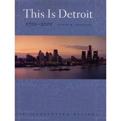 This is Detroit, 1701-2001: An Illustrated History - Hardcover
