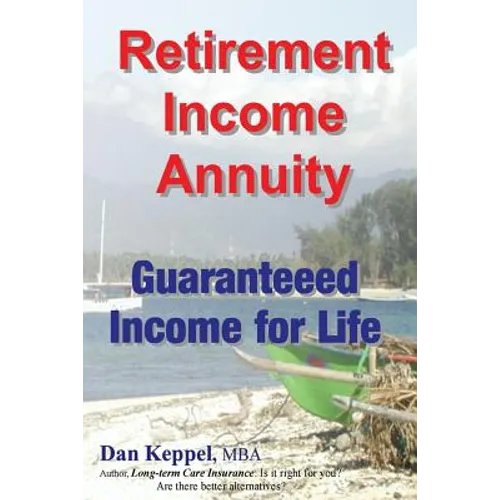 Retirement Income Annuity: Guaranteed Income for Life - Paperback