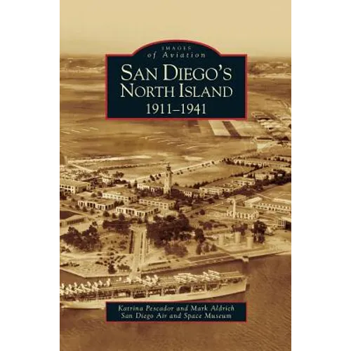 San Diego's North Island: 1911-1941 - Hardcover
