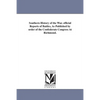 Southern History of the War. official Reports of Battles, As Published by order of the Confederate Congress At Richmond. - Paperback