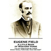 Eugene Field - A Little Book of Western Verse: "Let my temptation be a book, which I shall purchase, hold and keep" - Paperback
