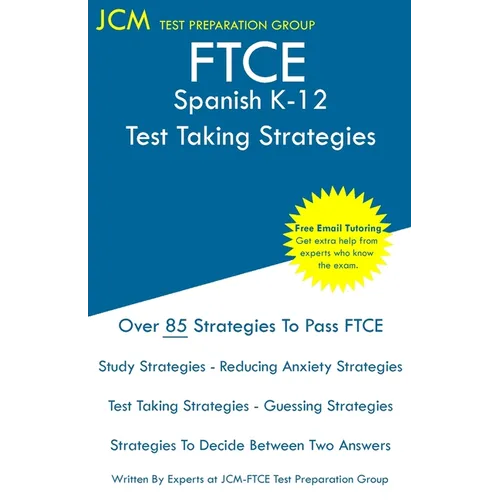 FTCE Spanish K-12 - Test Taking Strategies: FTCE 039 Exam - Free Online Tutoring - New 2020 Edition - The latest strategies to pass your exam. - Paperback