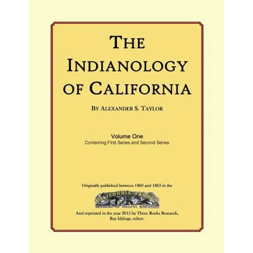 The Indianology of California: Volume One, Containing Series One and Series Two - Paperback