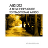 Aikido A beginner's guide to traditional aikido: Aikido manual for beginners - b/w - Paperback