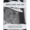 Write Until You Cry: A Jimmy Santiago Baca Workshop Anthology - Paperback