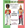 The Mexican Soldier 1837-1847: Organization, Dress, & Equipment - Paperback