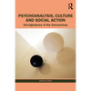 Psychoanalysis, Culture and Social Action: ACT Signatures of the Unconscious - Paperback