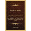 Success In Society: A Manual Of Good Manners, Social Etiquette, Rules Of Behavior At Home And Abroad, On The Street, At Public Gatherings, - Paperback