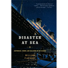 Disaster at Sea: Shipwrecks, Storms, and Collisions on the Atlantic - Paperback
