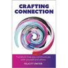 Crafting Connection: Transform How You Communicate with Yourself and Others - Paperback