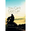 You Can't God Can: Making a Difference in Your World - Paperback