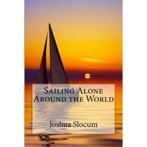 Sailing Alone Around the World Joshua Slocum - Paperback