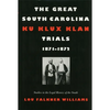 The Great South Carolina Ku Klux Klan Trials, 1871-1872 - Paperback
