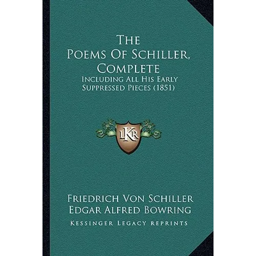 The Poems Of Schiller, Complete: Including All His Early Suppressed Pieces (1851) - Paperback