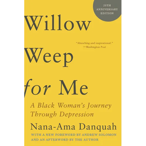 Willow Weep for Me: A Black Woman's Journey Through Depression - Paperback