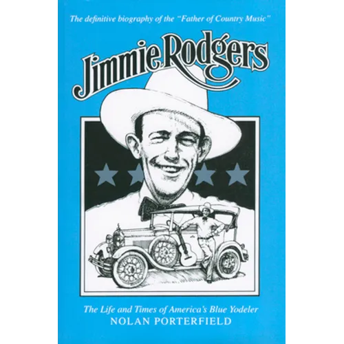 Jimmie Rodgers: The Life and Times of America's Blue Yodeler - Paperback