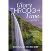 Glory Through Time Volume 2: The Forgotten Legacy of Transformational Revivals - Paperback