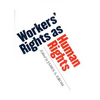 Workers' Rights as Human Rights - Paperback