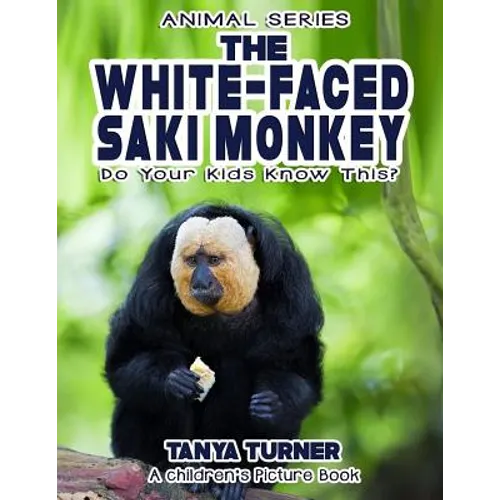 THE WHITE-FACED SAKI MONKEY Do Your Kids Know This?: A Children's Picture Book - Paperback