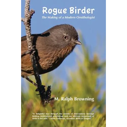 Rogue Birder: The Making of a Modern Ornithologist - Paperback