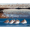 Pacific Flyway: Waterbird Migration from the Arctic to Tierra del Fuego - Paperback
