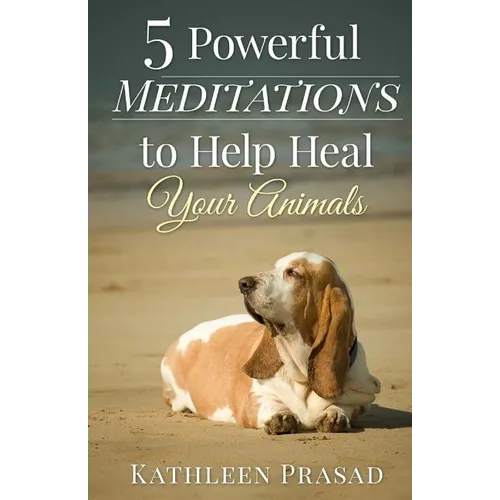 5 Powerful Meditations to Help Heal Your Animals - Paperback