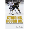 Striding Rough Ice: Coaching College Hockey and Growing Up in The Game - Hardcover