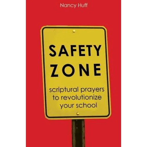 Safety Zone: Scriptural Prayers to Revolutionize Your School - Paperback