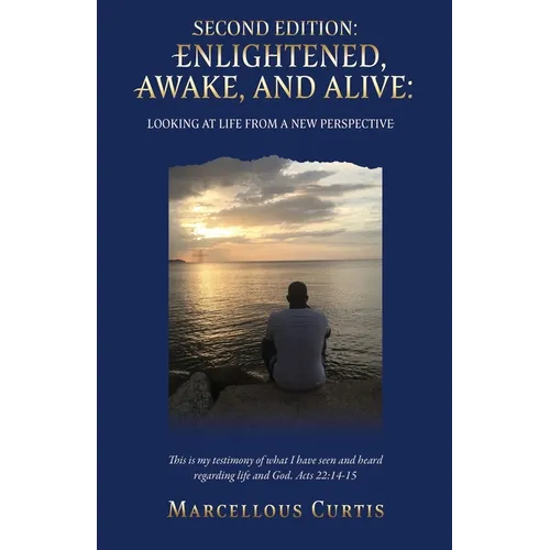 Second Edition: Enlightened, Awake, and Alive: Looking at Life From a New Perspective - Paperback